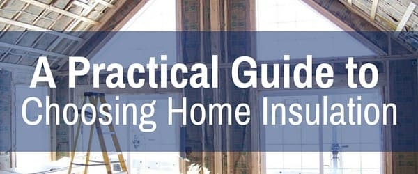 A Practical Guide to Choosing Home Insulation