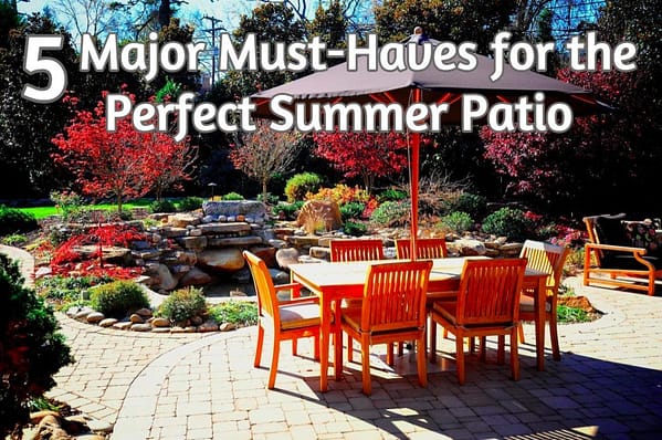 5 Must-Haves for the Perfect Summer Patio